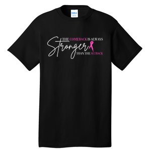 The Comeback Is Always Stronger Than The Set Back Breast Cancer Tall T-Shirt