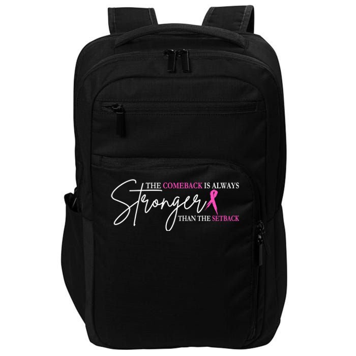 The Comeback Is Always Stronger Than The Set Back Breast Cancer Impact Tech Backpack