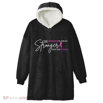 The Comeback Is Always Stronger Than The Set Back Breast Cancer Hooded Wearable Blanket