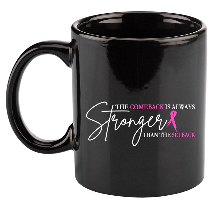 The Comeback Is Always Stronger Than The Set Back Breast Cancer 11oz C Handle Ceramic Mug