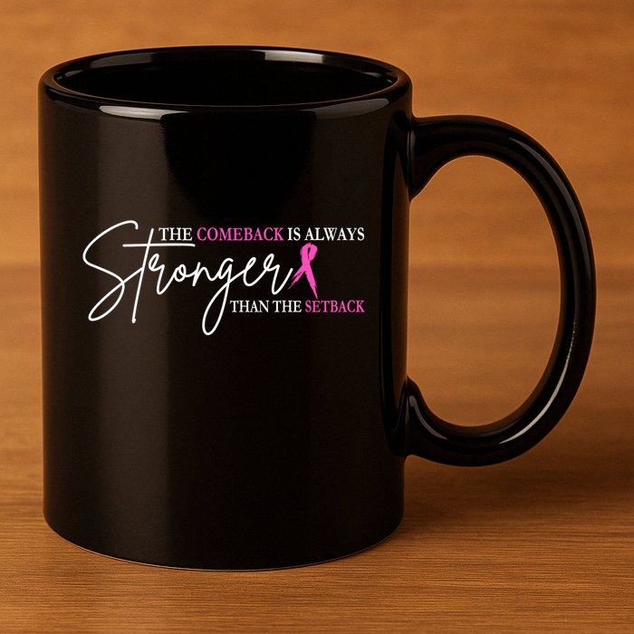 The Comeback Is Always Stronger Than The Set Back Breast Cancer 11oz C Handle Ceramic Mug