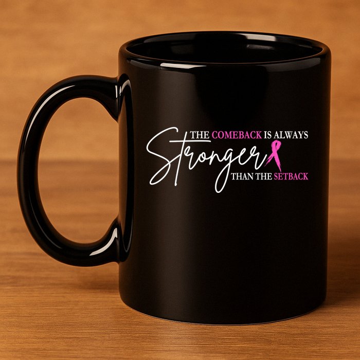 The Comeback Is Always Stronger Than The Set Back Breast Cancer 11oz C Handle Ceramic Mug