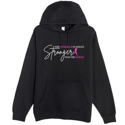 The Comeback Is Always Stronger Than The Set Back Breast Cancer Premium Pullover Hoodie