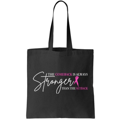 The Comeback Is Always Stronger Than The Set Back Breast Cancer Tote Bag