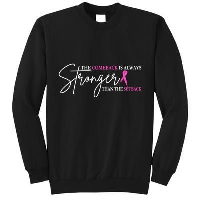 The Comeback Is Always Stronger Than The Set Back Breast Cancer Tall Sweatshirt