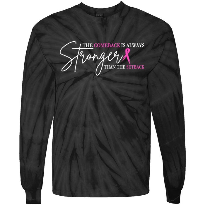 The Comeback Is Always Stronger Than The Set Back Breast Cancer Tie-Dye Long Sleeve Shirt