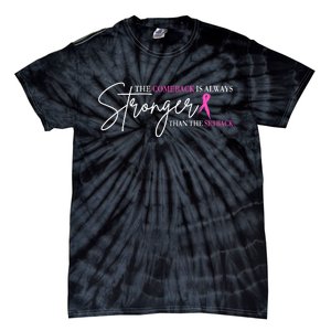 The Comeback Is Always Stronger Than The Set Back Breast Cancer Tie-Dye T-Shirt