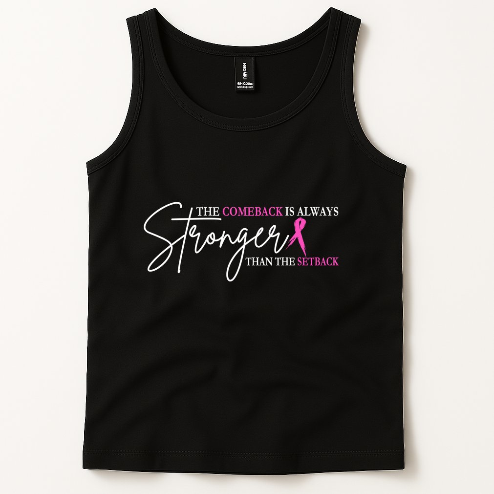 The Comeback Is Always Stronger Than The Set Back Breast Cancer Tank Top