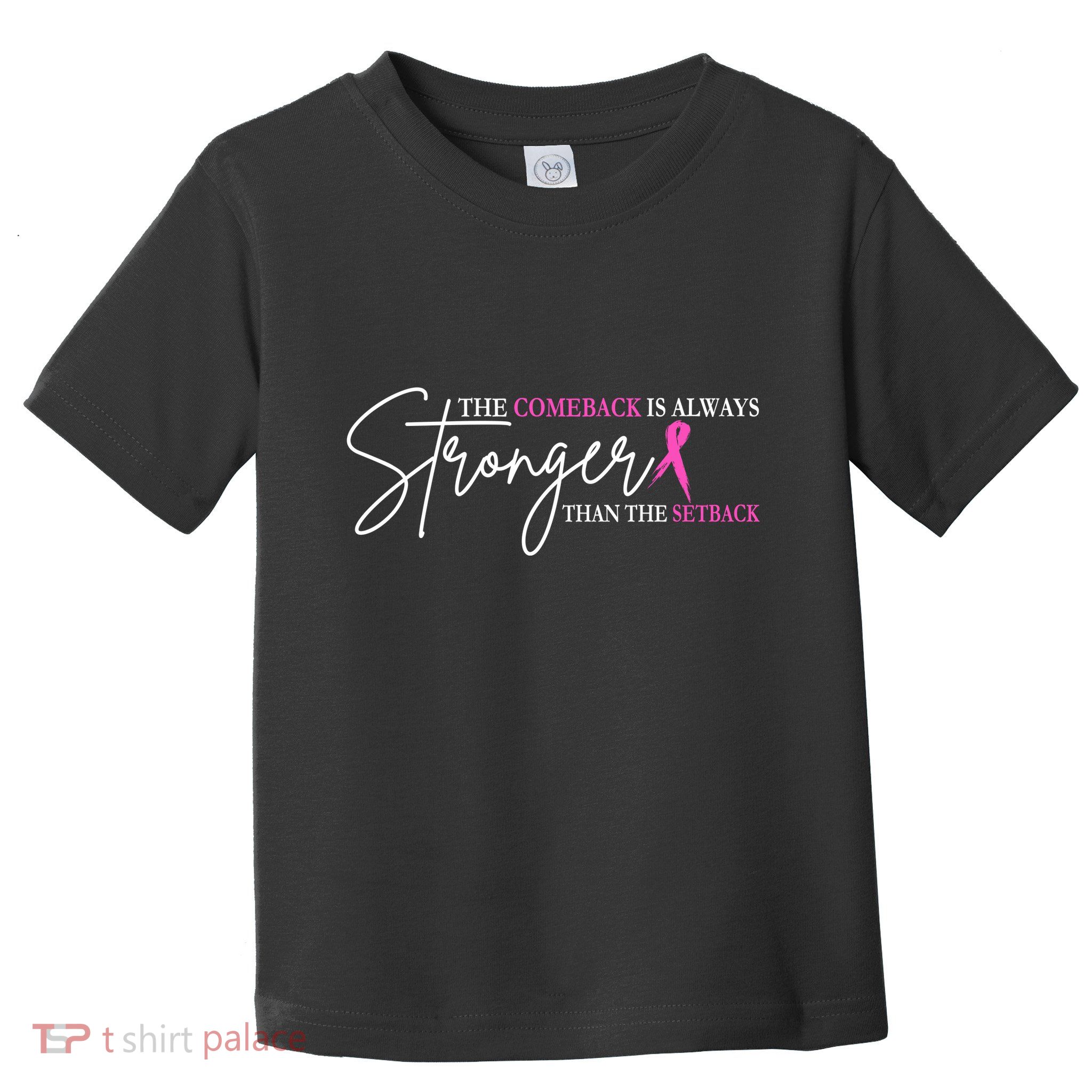 The Comeback Is Always Stronger Than The Set Back Breast Cancer Toddler T-Shirt