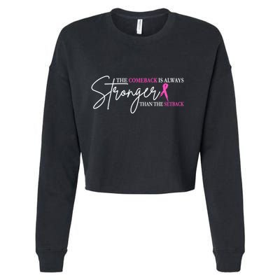 The Comeback Is Always Stronger Than The Set Back Breast Cancer Cropped Pullover Crew