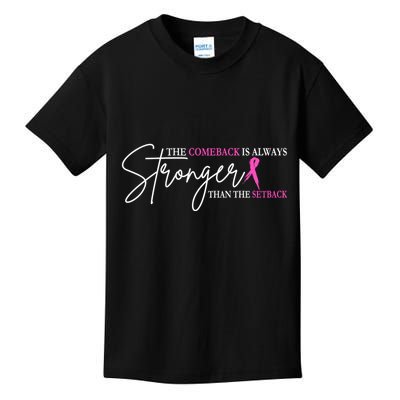 The Comeback Is Always Stronger Than The Set Back Breast Cancer Kids T-Shirt