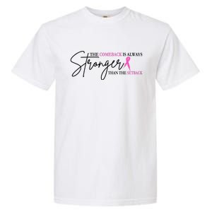 The Comeback Is Always Stronger Than The Set Back Breast Cancer Garment-Dyed Heavyweight T-Shirt