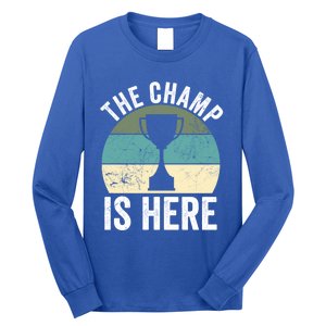 The Champ Is Here Fantasy Football Champion Winner Gift Long Sleeve Shirt