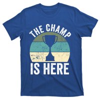 The Champ Is Here Fantasy Football Champion Winner Gift T-Shirt