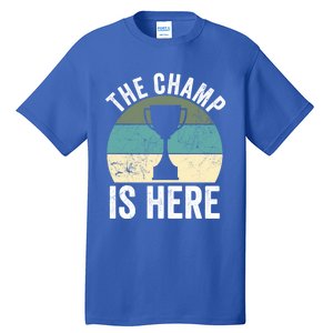 The Champ Is Here Fantasy Football Champion Winner Gift Tall T-Shirt