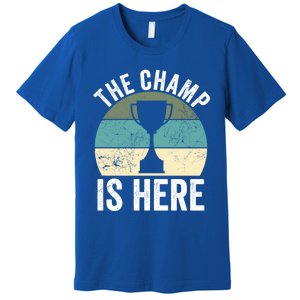 The Champ Is Here Fantasy Football Champion Winner Gift Premium T-Shirt