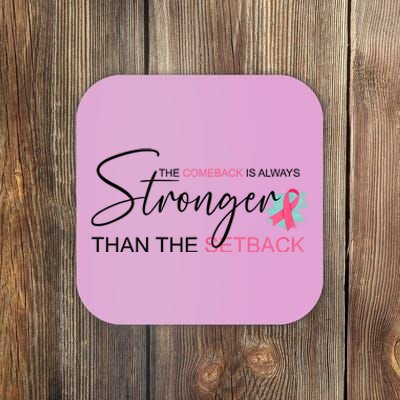 The Comeback Is Always Stronger Than The Setback Coaster