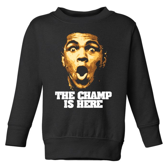 The Champ Is Here Toddler Sweatshirt