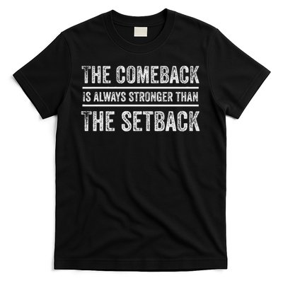 The Comeback Is Always Stronger Than The Setback T-Shirt