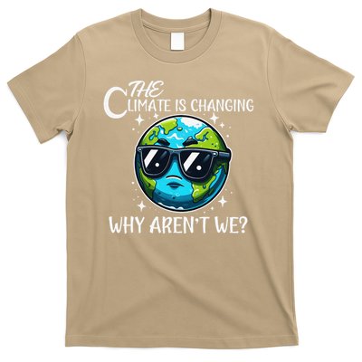 The climate is changing Funny Earth Day Global Warming T-Shirt