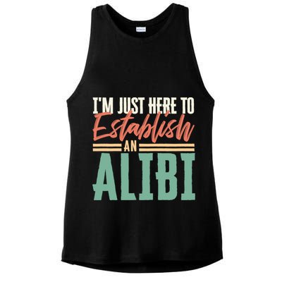 True Crime Im Just Here To Establish An Alibi Funny Gift Ladies PosiCharge Tri-Blend Wicking Tank