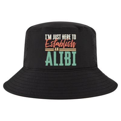 True Crime Im Just Here To Establish An Alibi Funny Gift Cool Comfort Performance Bucket Hat