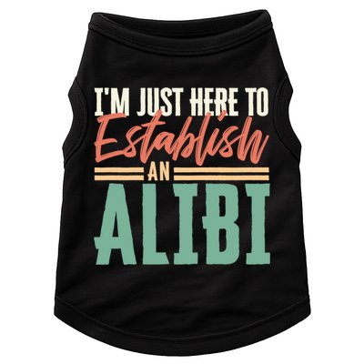 True Crime Im Just Here To Establish An Alibi Funny Gift Doggie Tank