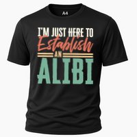 True Crime Im Just Here To Establish An Alibi Funny Gift Cooling Performance Crew T-Shirt