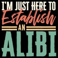 True Crime Im Just Here To Establish An Alibi Funny Gift Cooling Performance Crew T-Shirt