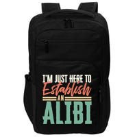 True Crime Im Just Here To Establish An Alibi Funny Gift Impact Tech Backpack