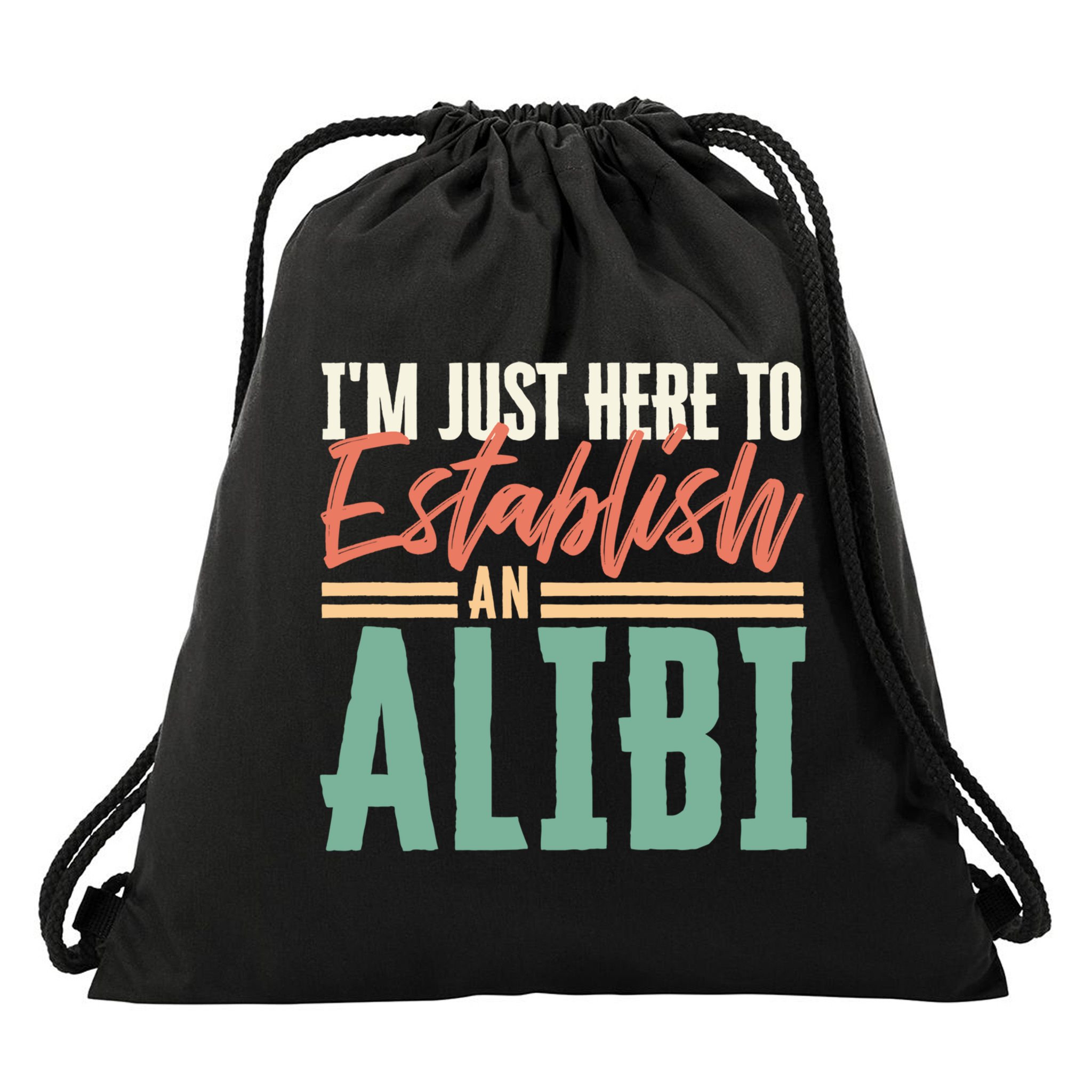 True Crime Im Just Here To Establish An Alibi Funny Gift Drawstring Bag