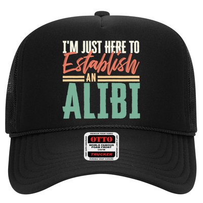 True Crime Im Just Here To Establish An Alibi Funny Gift Trucker Hat