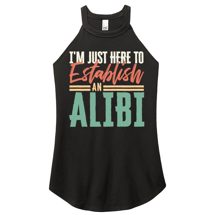 True Crime Im Just Here To Establish An Alibi Funny Gift Women's Perfect Tri Rocker Tank