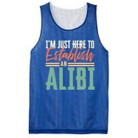 True Crime Im Just Here To Establish An Alibi Funny Gift Mesh Reversible Basketball Jersey Tank