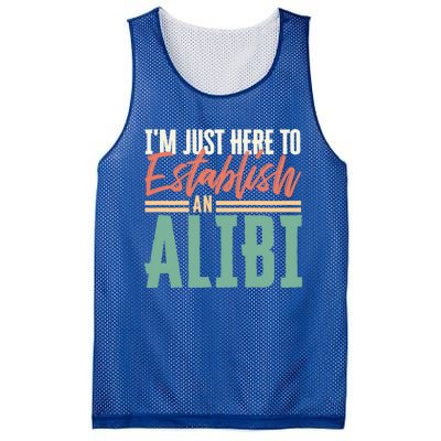 True Crime Im Just Here To Establish An Alibi Funny Gift Mesh Reversible Basketball Jersey Tank