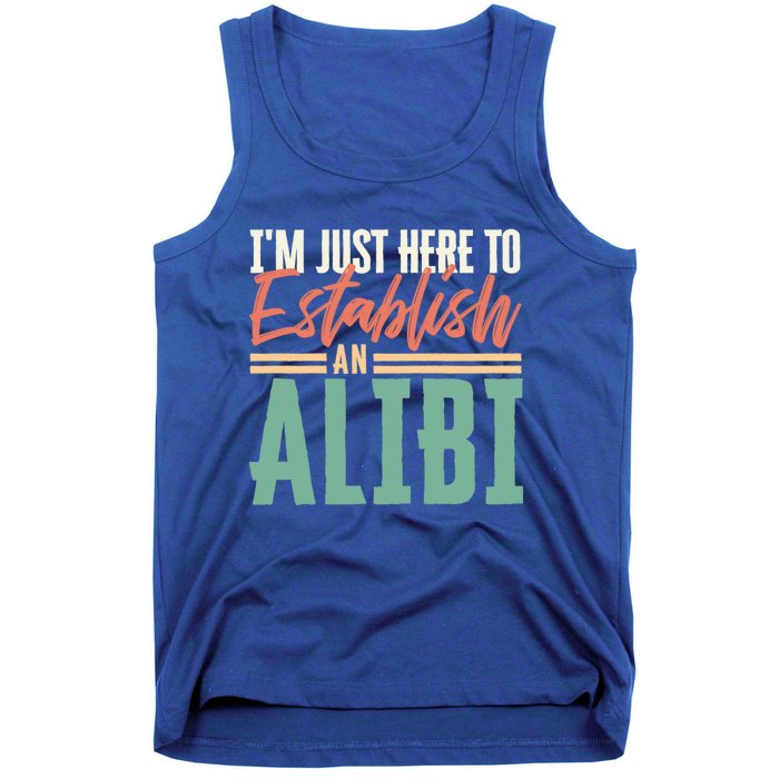 True Crime Im Just Here To Establish An Alibi Funny Gift Tank Top