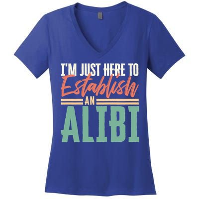 True Crime Im Just Here To Establish An Alibi Funny Gift Women's V-Neck T-Shirt