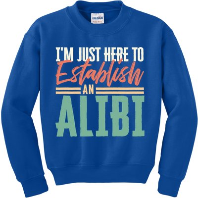 True Crime Im Just Here To Establish An Alibi Funny Gift Kids Sweatshirt