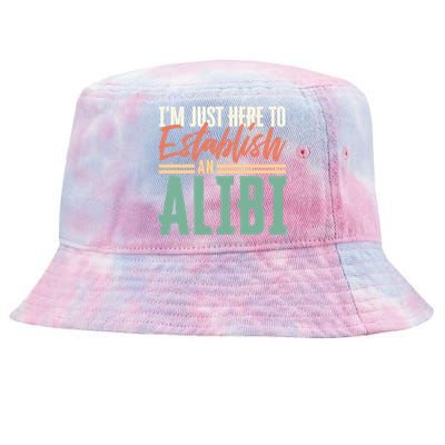 True Crime Im Just Here To Establish An Alibi Funny Gift Tie-Dyed Bucket Hat