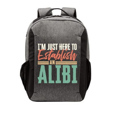 True Crime Im Just Here To Establish An Alibi Funny Gift Vector Backpack