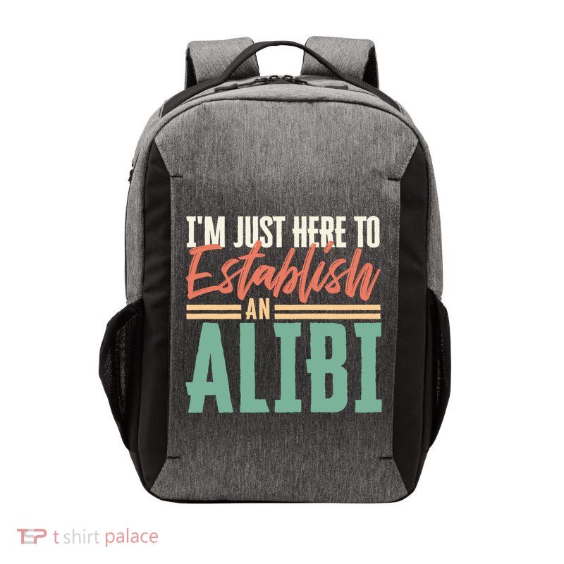 True Crime Im Just Here To Establish An Alibi Funny Gift Vector Backpack