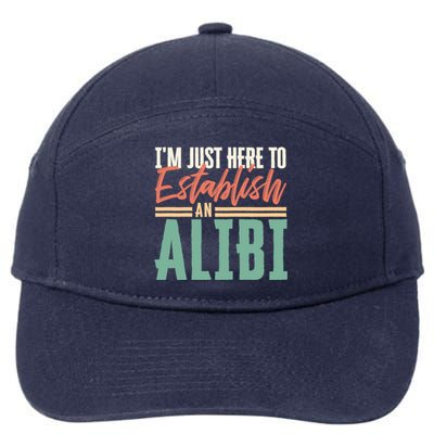 True Crime Im Just Here To Establish An Alibi Funny Gift 7-Panel Snapback Hat