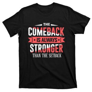 The Comeback Is Always Stronger Than Setback Motivational T-Shirt