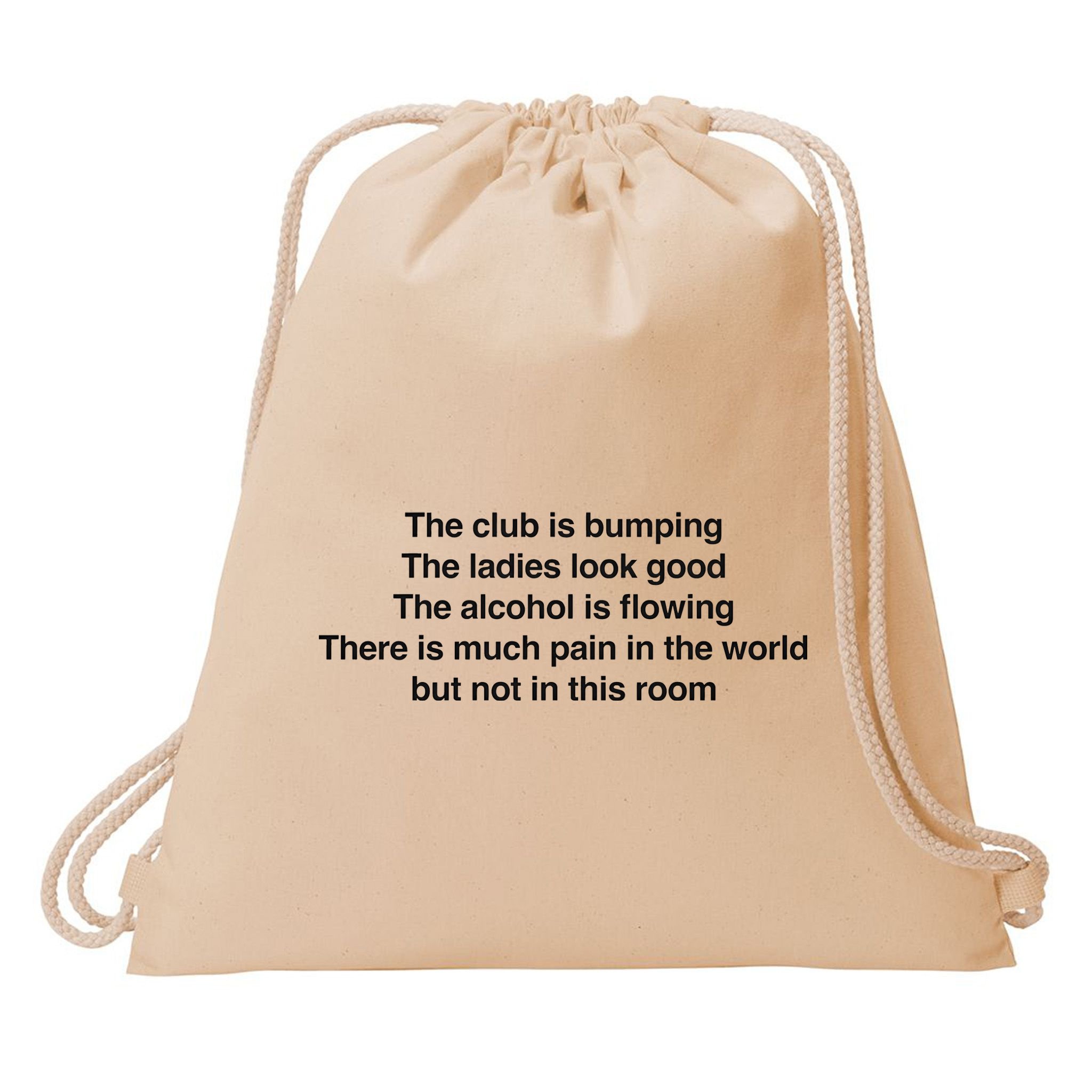 The Club Is Bumping The Laides Look Good Drawstring Bag