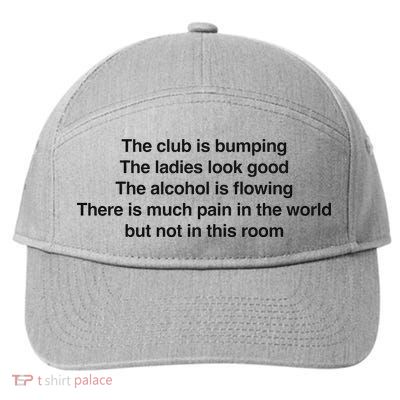 The Club Is Bumping The Laides Look Good 7-Panel Snapback Hat