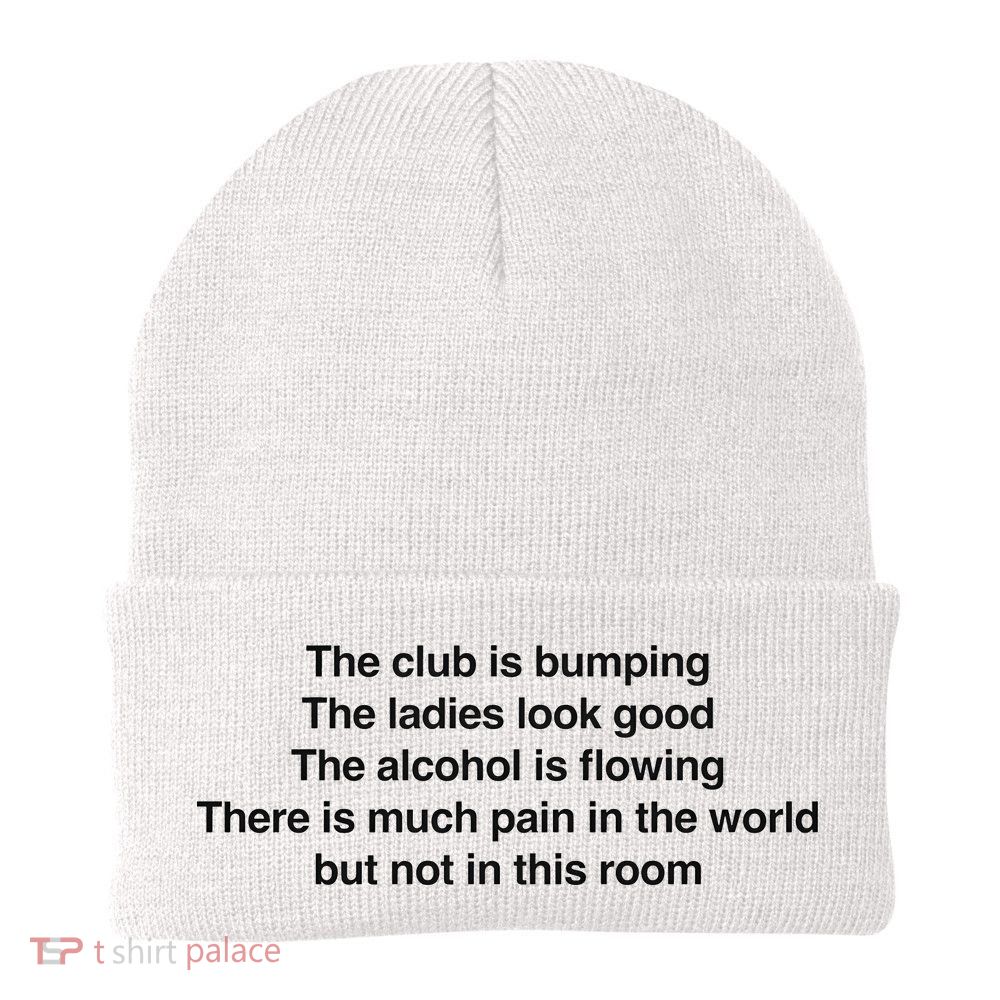 The Club Is Bumping The Laides Look Good Beanie