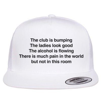 The Club Is Bumping The Laides Look Good Flatbill Hat