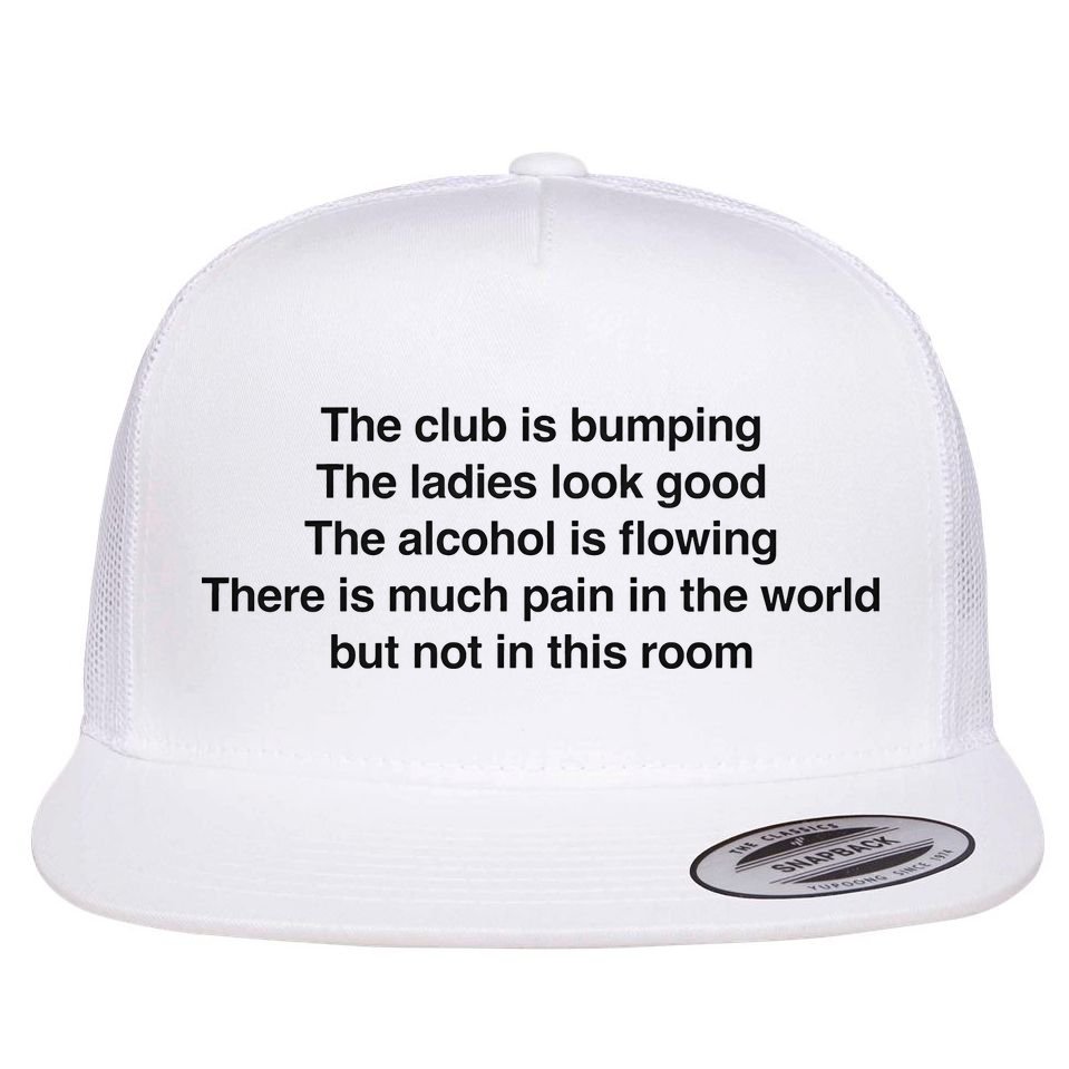 The Club Is Bumping The Laides Look Good Flat Bill Trucker Hat