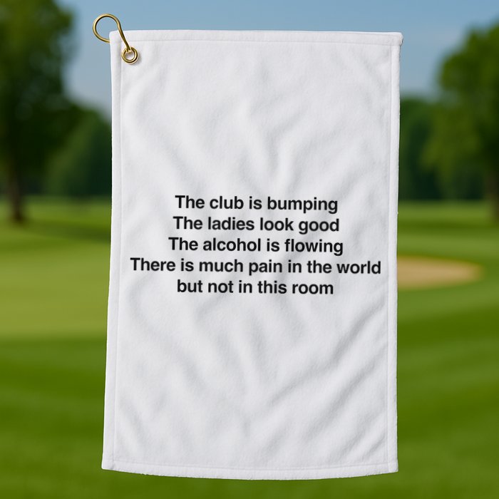 The Club Is Bumping The Laides Look Good Golf Towel