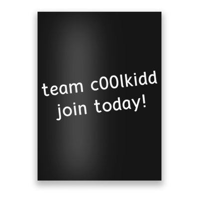 Team C00lkidd Join Today Funny Trending Quote Poster